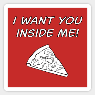 I Want You Inside Me Pizza Slice Sticker